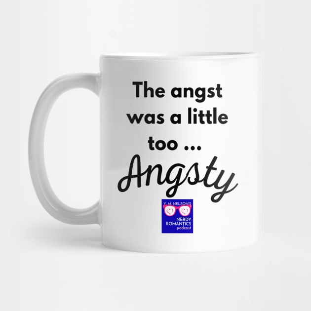 "Too Angsty" black letters nerdy logo -Nerdy Romantics Podcast by Nerdy Romantics Fan Shop